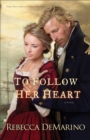 To Follow Her Heart (The Southold Chronicles Book #3) : A Novel - eBook