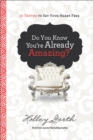 Do You Know You're Already Amazing? : 30 Truths to Set Your Heart Free - eBook
