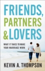 Friends, Partners, and Lovers : What It Takes to Make Your Marriage Work - eBook