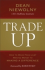Trade Up : How to Move from Just Making Money to Making a Difference - eBook