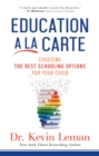 Education a la Carte : Choosing the Best Schooling Options for Your Child - eBook