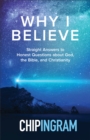 Why I Believe : Straight Answers to Honest Questions about God, the Bible, and Christianity - eBook