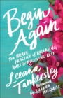 Begin Again : The Brave Practice of Releasing Hurt and Receiving Rest - eBook