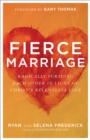Fierce Marriage : Radically Pursuing Each Other in Light of Christ's Relentless Love - eBook