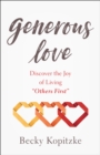 Generous Love : Discover the Joy of Living "Others First" - eBook