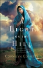 A Light on the Hill (Cities of Refuge Book #1) - eBook