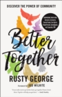 Better Together : Discover the Power of Community - eBook