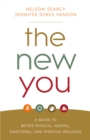 The New You : A Guide to Better Physical, Mental, Emotional, and Spiritual Wellness - eBook