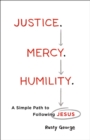 Justice. Mercy. Humility. : A Simple Path to Following Jesus - eBook
