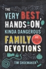 The Very Best, Hands-On, Kinda Dangerous Family Devotions, Volume 1 : 52 Activities Your Kids Will Never Forget - eBook