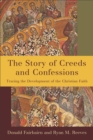 The Story of Creeds and Confessions : Tracing the Development of the Christian Faith - eBook