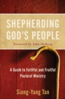 Shepherding God's People : A Guide to Faithful and Fruitful Pastoral Ministry - eBook