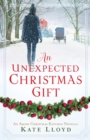 An Unexpected Christmas Gift : An Amish Christmas Kitchen Novella - eBook