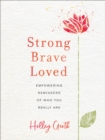 Strong, Brave, Loved : Empowering Reminders of Who You Really Are - eBook