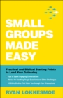 Small Groups Made Easy : Practical and Biblical Starting Points to Lead Your Gathering - eBook