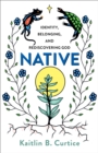 Native : Identity, Belonging, and Rediscovering God - eBook