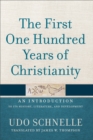 The First One Hundred Years of Christianity : An Introduction to Its History, Literature, and Development - eBook