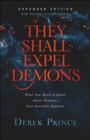 They Shall Expel Demons : What You Need to Know about Demons--Your Invisible Enemies - eBook