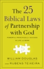 The 25 Biblical Laws of Partnership with God : Powerful Principles for Success in Life and Work - eBook