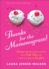 Thanks for the Mammogram! : Living through Breast Cancer with Faith, Hope, and a Healthy Dose of Laughter - eBook