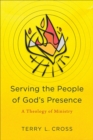 Serving the People of God's Presence : A Theology of Ministry - eBook