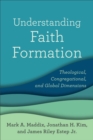 Understanding Faith Formation : Theological, Congregational, and Global Dimensions - eBook