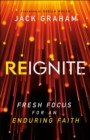 Reignite : Fresh Focus for an Enduring Faith - eBook