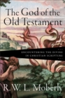 The God of the Old Testament : Encountering the Divine in Christian Scripture - eBook