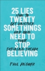 25 Lies Twentysomethings Need to Stop Believing : How to Get Unstuck and Own Your Defining Decade - eBook