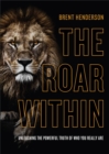 The Roar Within : Unleashing the Powerful Truth of Who You Really Are - eBook