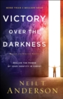 Victory Over the Darkness : Realize the Power of Your Identity in Christ - eBook