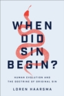 When Did Sin Begin? : Human Evolution and the Doctrine of Original Sin - eBook