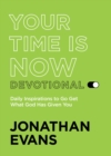 Your Time Is Now : Get What God Has Given You - eBook