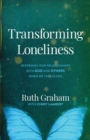 Transforming Loneliness : Deepening Our Relationships with God and Others When We Feel Alone - eBook