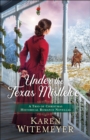 Under the Texas Mistletoe : A Trio of Christmas Historical Romance Novellas - eBook