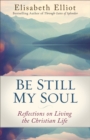 Be Still My Soul : Reflections on Living the Christian Life - eBook