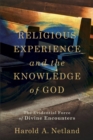 Religious Experience and the Knowledge of God : The Evidential Force of Divine Encounters - eBook