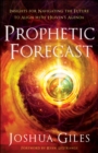 Prophetic Forecast : Insights for Navigating the Future to Align with Heaven's Agenda - eBook