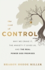 The Cost of Control : Why We Crave It, the Anxiety It Gives Us, and the Real Power God Promises - eBook