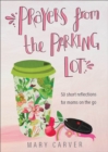 Prayers from the Parking Lot : 50 Short Reflections for Moms on the Go - eBook