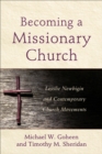 Becoming a Missionary Church : Lesslie Newbigin and Contemporary Church Movements - eBook