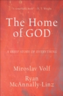 The Home of God (Theology for the Life of the World) : A Brief Story of Everything - eBook