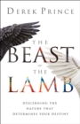 The Beast or the Lamb : Discerning the Nature That Determines Your Destiny - eBook