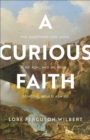 A Curious Faith : The Questions God Asks, We Ask, and We Wish Someone Would Ask Us - eBook