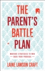The Parent's Battle Plan : Warfare Strategies to Win Back Your Prodigal - eBook
