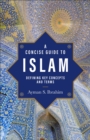A Concise Guide to Islam (Introducing Islam) : Defining Key Concepts and Terms - eBook