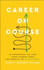 Career on Course : 10 Strategies to Take Your Career from Accidental to Intentional - eBook