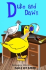 Duke and Dawn : A fun read aloud illustrated tongue twisting tale brought to you by the letter "D". - Book