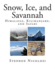 Snow, Ice, and Savannah : Himalayas, Kilimanjaro, and Safari - Book