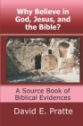Why Believe in God, Jesus, and the Bible? : A Source Book of Biblical Evidences - Book